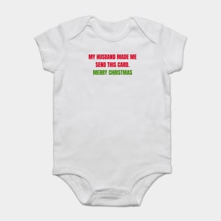 Christmas Humor. Rude, Offensive, Inappropriate Christmas Card. My Husband Made Me Send This Card. Red and Green Baby Bodysuit